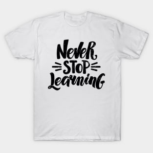 'Never Stop Learning' Education For All Shirt T-Shirt